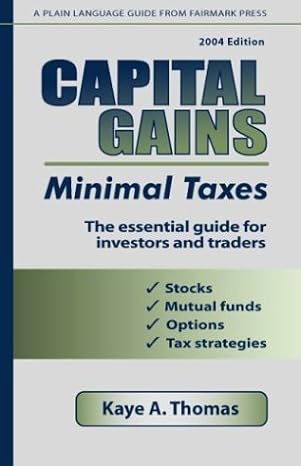 capital gains minimal taxes the essential guide for investors and traders updated edition kaye a thomas