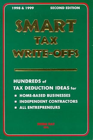 smart tax write offs hundreds of tax deduction ideas for home based businesses independent contractors all