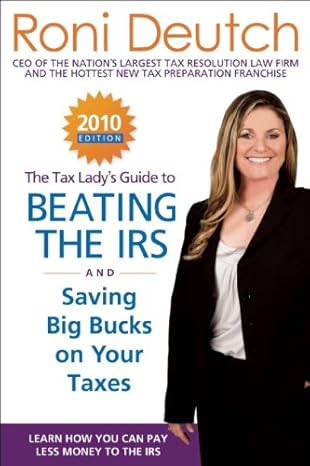 the tax ladys guide to beating the irs and saving big bucks on your taxes learn how you can pay less money to