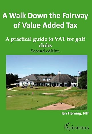 a walk down the fairway of value added tax a practical guide to vat for golf clubs 2nd edition ian fleming