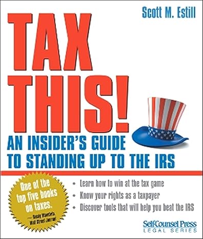 tax this an insiders guide to standing up to the irs 2010th edition scott estill 1551808935, 978-1551808932