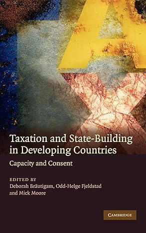 taxation and state building in developing countries capacity and consent 1st edition deborah brautigam ,odd