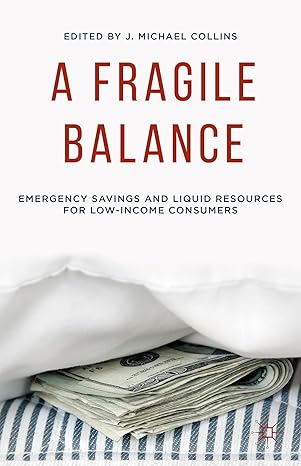 a fragile balance emergency savings and liquid resources for low income consumers 2015th edition j collins