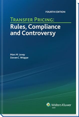 transfer pricing rules compliance and controversy 4th edition cpa marc m levey, j d and steven c wrappe, j d