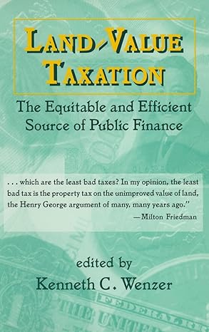 land value taxation the equitable source of public finance 1st edition k c wenzer 0765604485, 978-0765604484