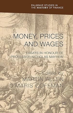 money prices and wages essays in honour of professor nicholas mayhew 2015th edition m allen ,d coffman