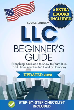 llc beginners guide everything you need to know to start run and grow your limited liability company 1st