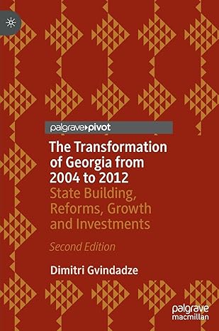 the transformation of georgia from 2004 to 2012 state building reforms growth and investments 2nd edition