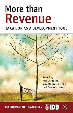 more than revenue taxation as a development tool 2013th edition inter american development bank ,ana corbacho