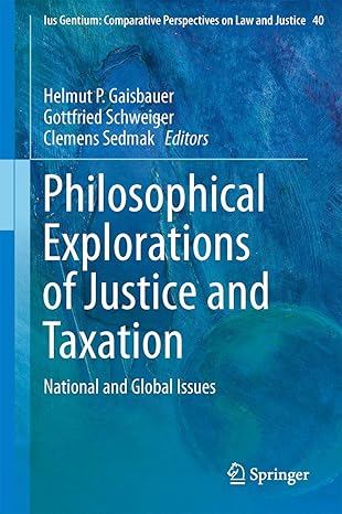 philosophical explorations of justice and taxation national and global issues 2015th edition helmut p