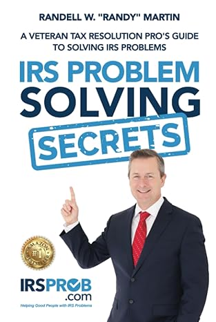 irs problem solving secrets veteran tax resolutions pros guide to solving irs problems 1st edition randell w