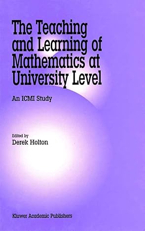 the teaching and learning of mathematics at university level an icmi study 2001st edition derek holton