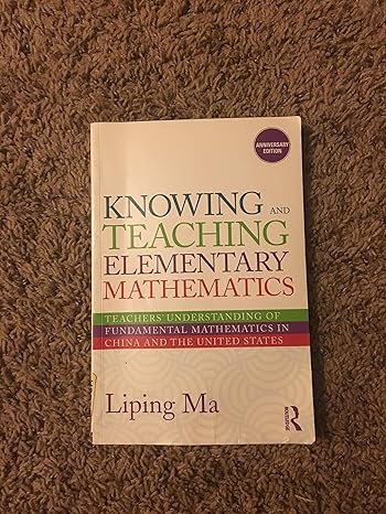 knowing and teaching elementary mathematics teachers understanding of fundamental mathematics in china and