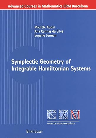 symplectic geometry of integrable hamiltonian systems 2003rd edition michele audin ,ana cannas da silva