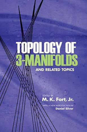 topology of 3 manifolds and related topics 18880th edition mathematics ,m k fort jr ,daniel silver b008slfqvg