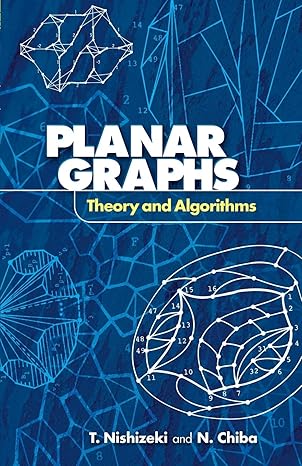 planar graphs theory and algorithms 1st edition t nishizeki ,n chiba ,mathematics 048646671x, 978-0486466712