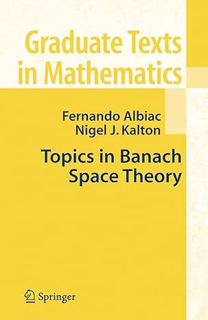 topics in banach space theory 1st edition fernando albiac ,nigel j kalton 1441920994, 978-1441920997