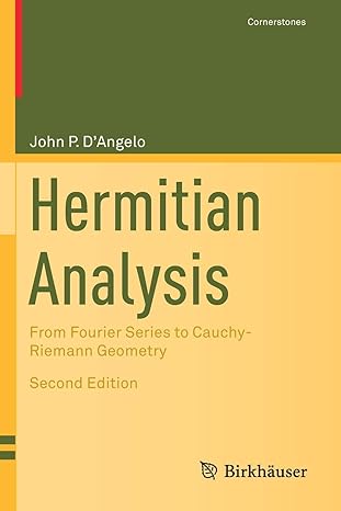 hermitian analysis from fourier series to cauchy riemann geometry 2nd edition john p d'angelo 3030165167,