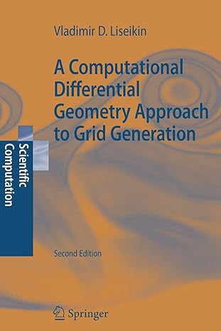 a computational differential geometry approach to grid generation 1st edition vladimir d liseikin 3642070620,