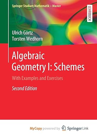 algebraic geometry i schemes with examples and exercises 1st edition ulrich gortz ,torsten wedhorn