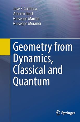 geometry from dynamics classical and quantum 1st edition jose f carinena ,alberto ibort ,giuseppe marmo