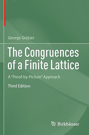 the congruences of a finite lattice a proof by picture approach 3rd edition george gratzer 3031290658,