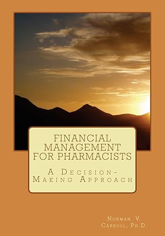 financial management for pharmacists a decision making approach 1st edition norman v carroll ph d 0998402400,