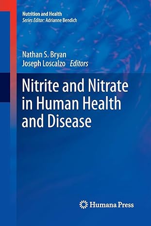 nitrite and nitrate in human health and disease 2011th edition annmarie kocher ,joseph loscalzo 1617797332,