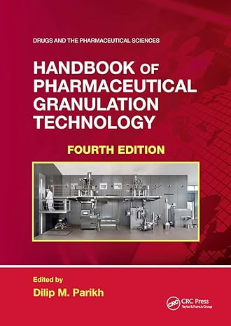 handbook of pharmaceutical granulation technology 4th edition dilip m parikh 0367741458, 978-0367741457