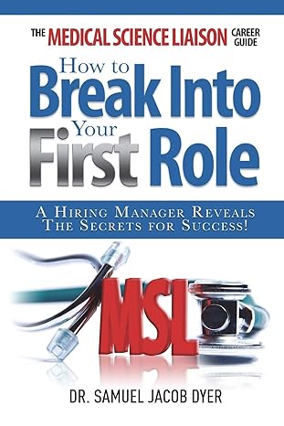 the medical science liaison career guide how to break into your first role 1st edition samuel jacob dyer