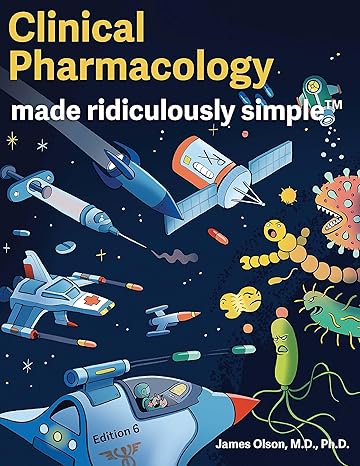 clinical pharmacology made ridiculously simple 6th edition james olson m d ph d 1935660705, 978-1935660705