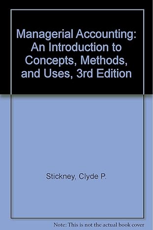 managerial accounting an introduction to concepts methods and uses 1st edition clyde p stickney ,0004701208