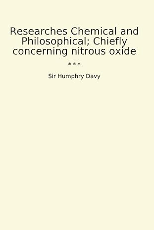 researches chemical and philosophical chiefly concerning nitrous oxide 1st edition sir humphry davy b0cyplxqt5