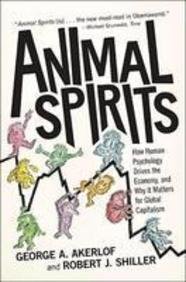 animal spirits how human psychology drives the economy and why it matters for global capitalism 1st edition