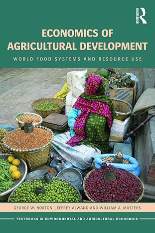 economics of agricultural development world food systems and resource use 3rd edition george w norton