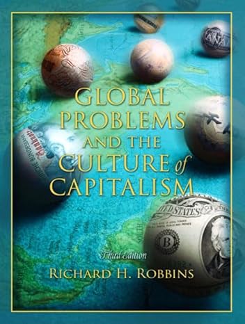 global problems and the culture of capitalism 3rd edition richard h robbins 0205407412, 978-0205407415