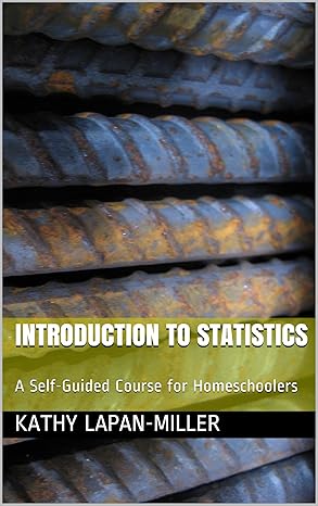 introduction to statistics a self guided course for homeschoolers 1st edition kathy lapan miller b07d3b1wcz,