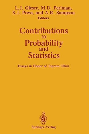 contributions to probability and statistics essays in honor of ingram olkin 1st edition leon j gleser