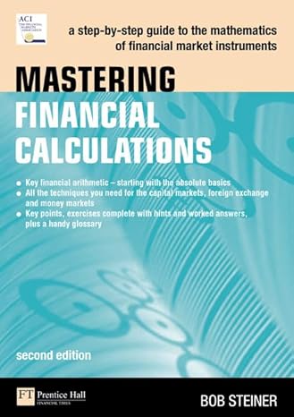 mastering financial calculations a step by step guide to the mathematics of financial market instruments 2nd