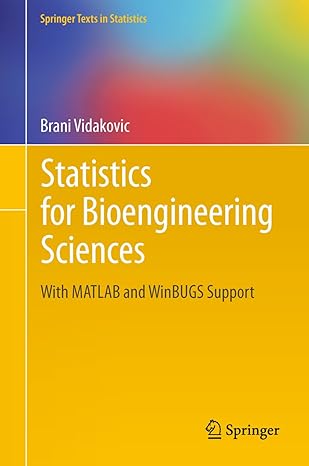 statistics for bioengineering sciences with matlab and winbugs support 2011th edition brani vidakovic