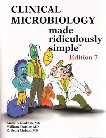 clinical microbiology made ridiculously simple 7th edition mark t gladwin m d ,william trattler m d ,c scott