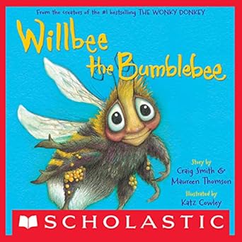 willbee the bumblebee 1st edition craig smith ,maureen thomson ,katz cowley b0bcwsxkdz, 978-1338575217