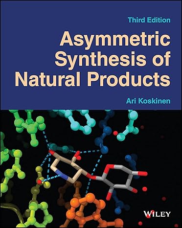 asymmetric synthesis of natural products 3rd edition ari m p koskinen 1119707021, 978-1119707028