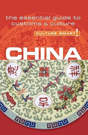 china culture smart the essential guide to customs and culture 2nd edition kathy flower 1857335023,