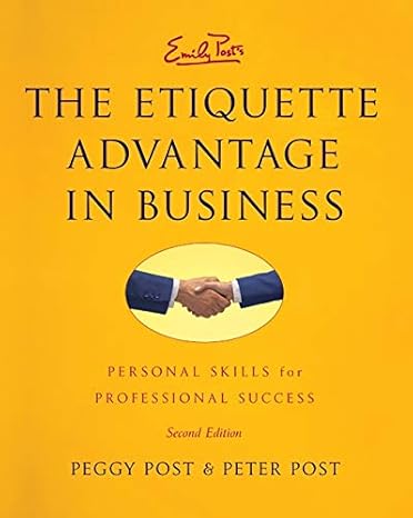 the etiquette advantage in business personal skills for professional success 1st edition peggy post ,peter