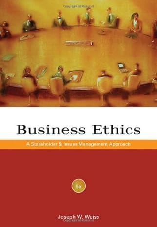 business ethics a stakeholder and issues management approach 1st edition joseph w weiss 0324589735,