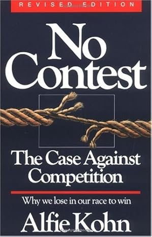 no contest the case against competition 2nd, revised edition alfie kohn b004kabgpe