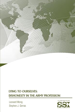 lying to ourselves dishonesty in the army profession dishonesty in the army profession 1st edition leonard