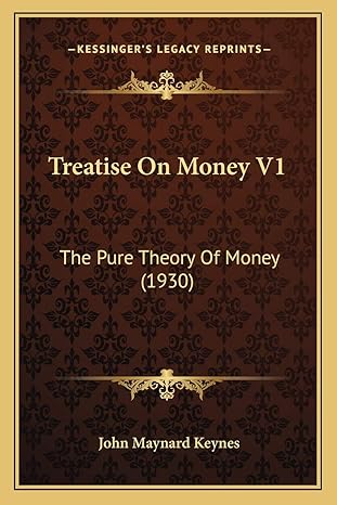 treatise on money v1 the pure theory of money 1st edition john maynard keynes cb fba 1169830293,