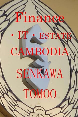 finance/ it/ estate cambodia finance it real estate condominiums insurance 1st edition senkawa tomoo